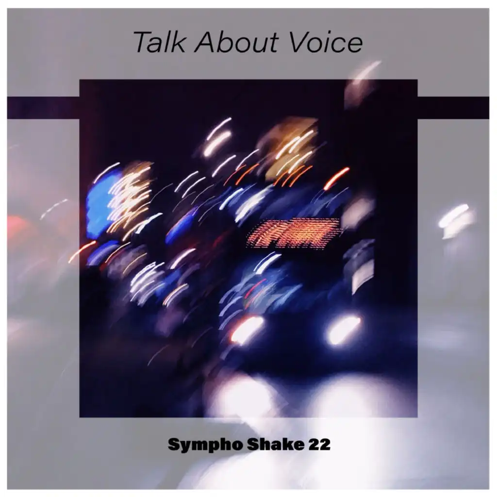 Talk About Voice Sympho Shake 22