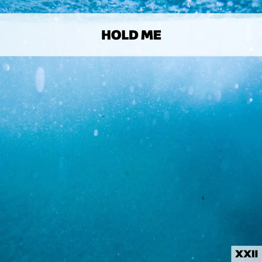 Hold Me XXII