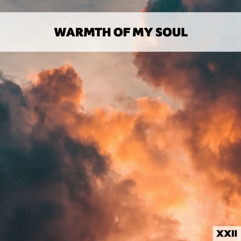 Warmth Of My Soul XXII