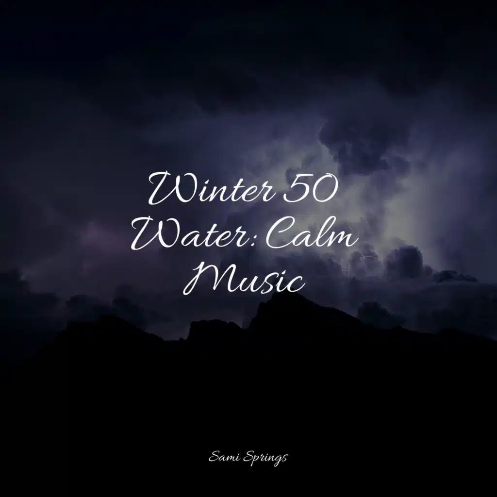Winter 50 Water: Calm Music