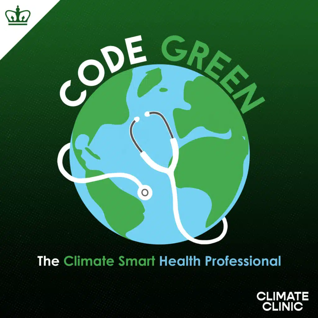 Code Green: Episode 7: Climate Change and Health Equity (with Dr. Gaurab Basu)
