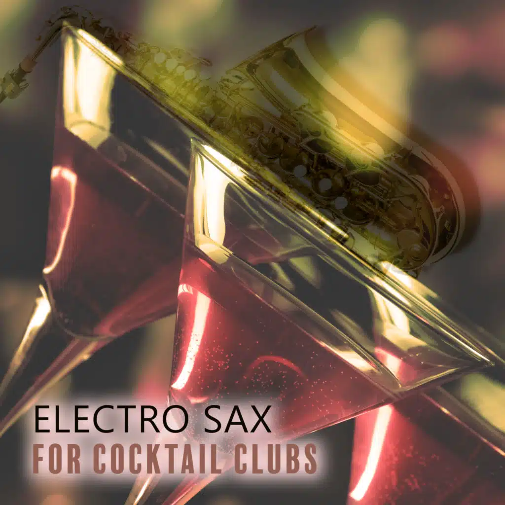 Electro Sax for Cocktail Clubs: Best Sout House Lounge