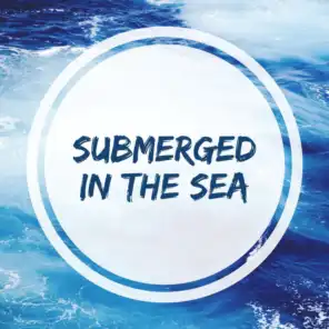 Submerged in the Sea
