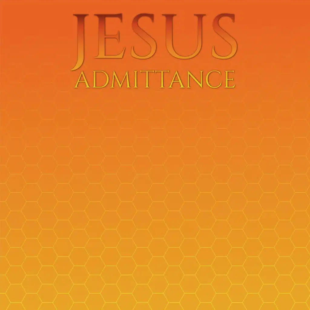 Jesus Admittance