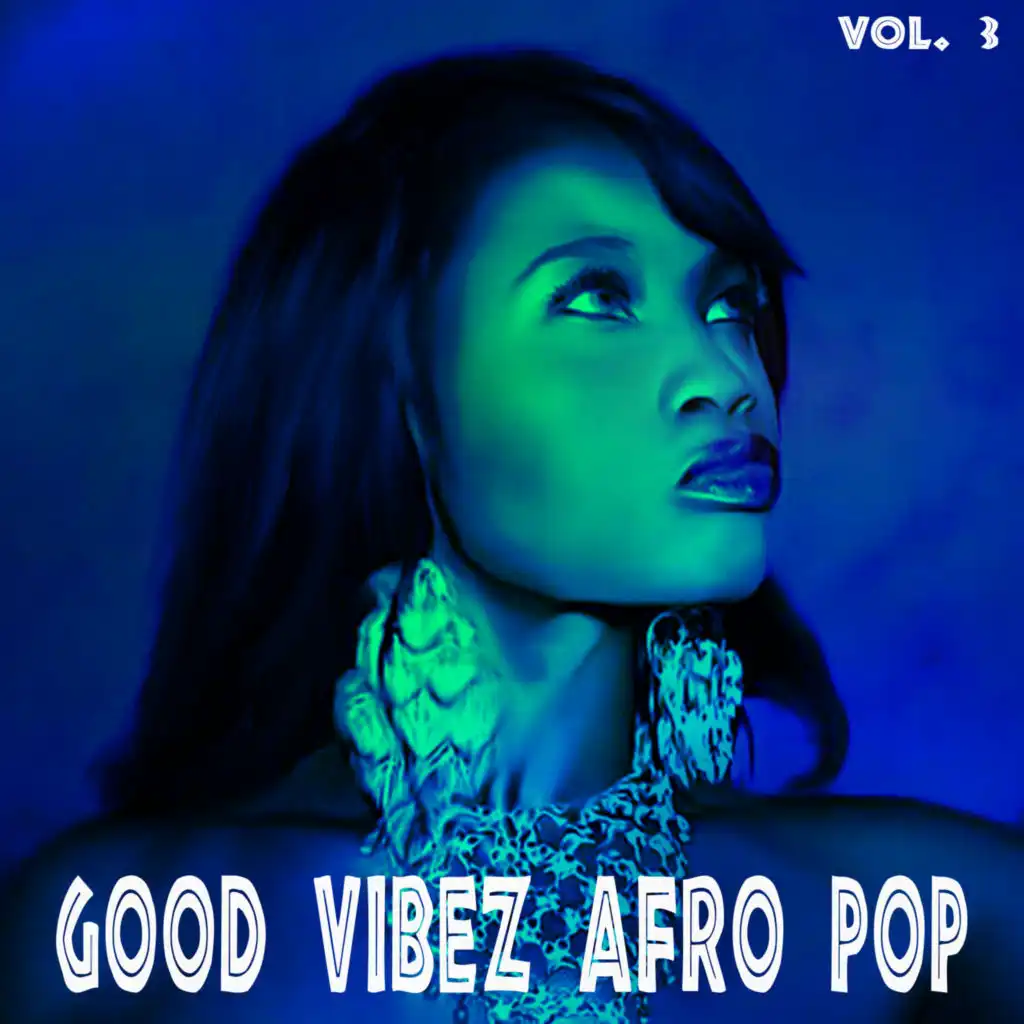 Good Vibez Afro Pop, Vol. 3