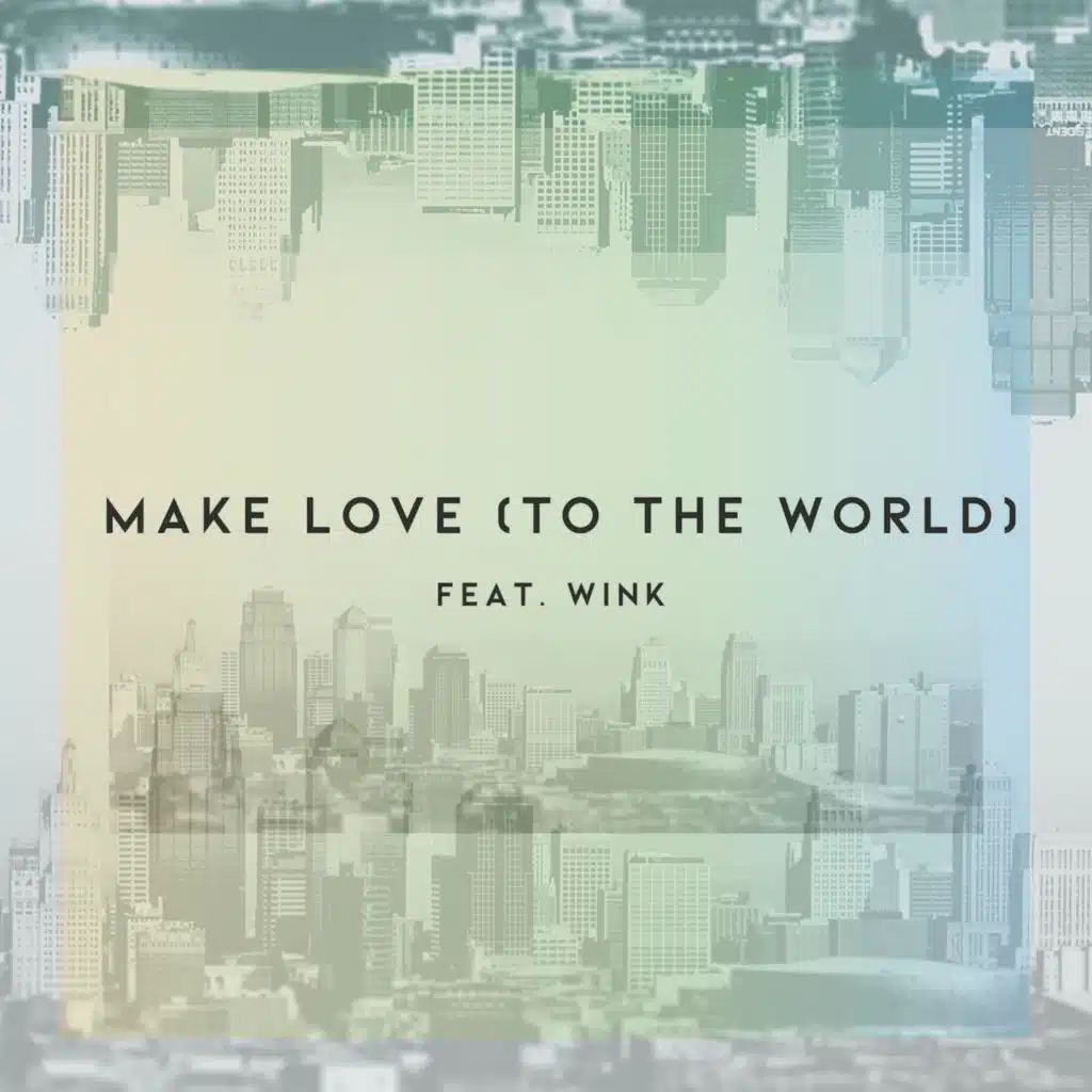 Make Love (to the World) [feat. Wink]