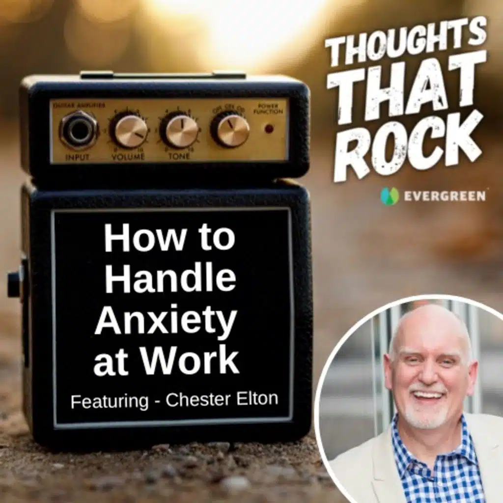 Ep 137 - HOW TO HANDLE ANXIETY AT WORK (w/ Chester Elton)