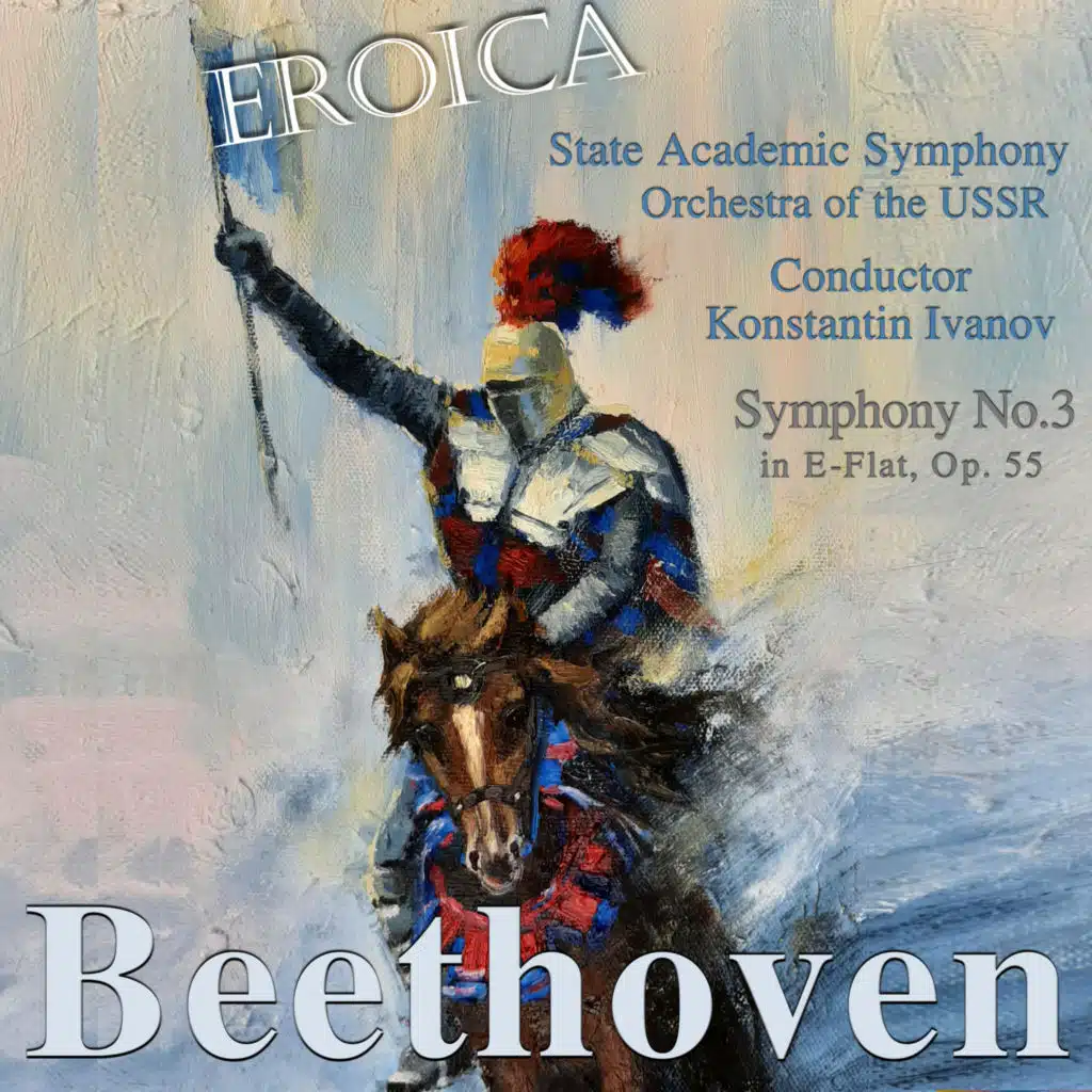 Beethoven: Symphony No.3 in E-Flat, Op.55 "Eroica" (feat. Konstantin Ivanov)