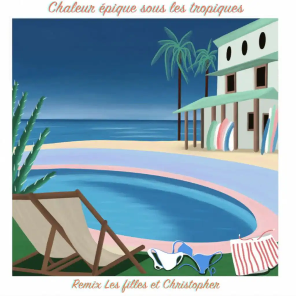 Chaleur épique sous les tropiques (Remix) [feat. Mathilde Ollivier & Les filles & Christopher]