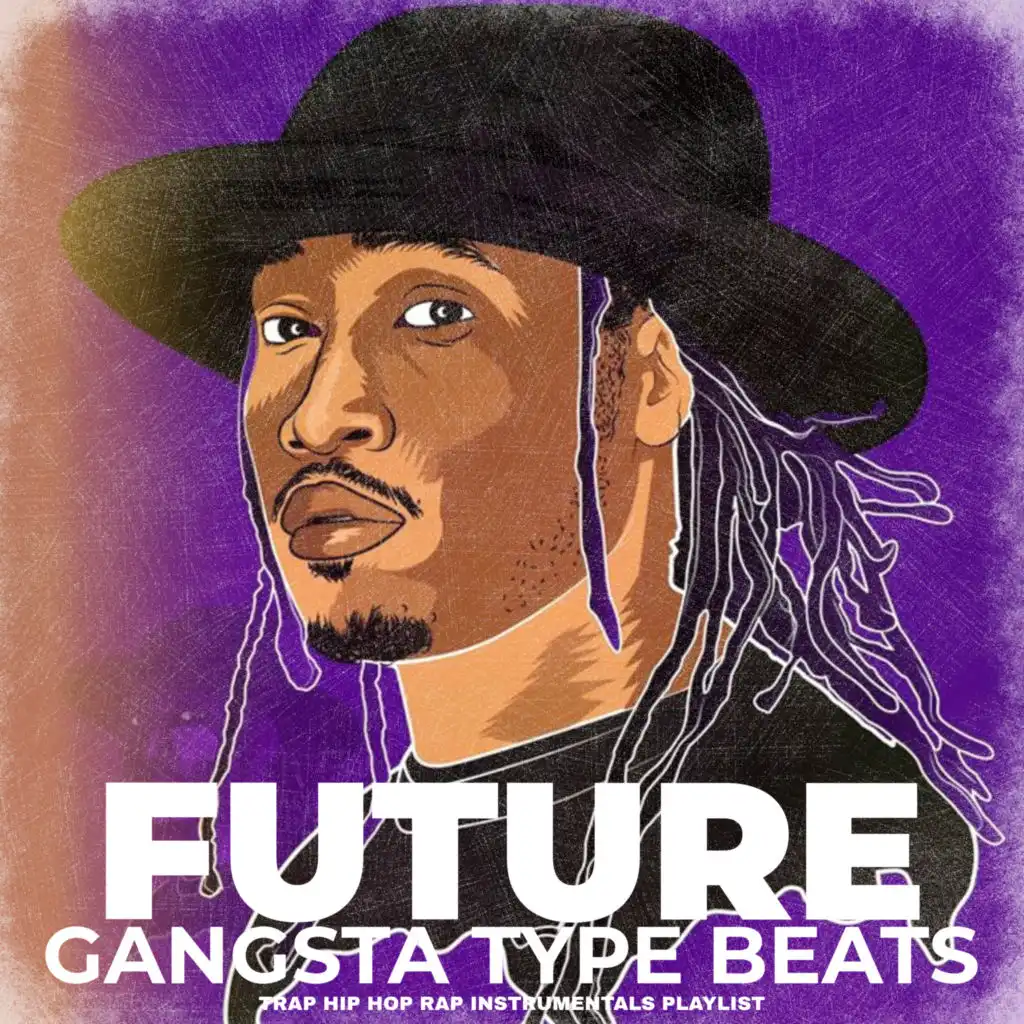 Future Gangsta Type Beats Trap Hip Hop Rap Instrumentals Playlist