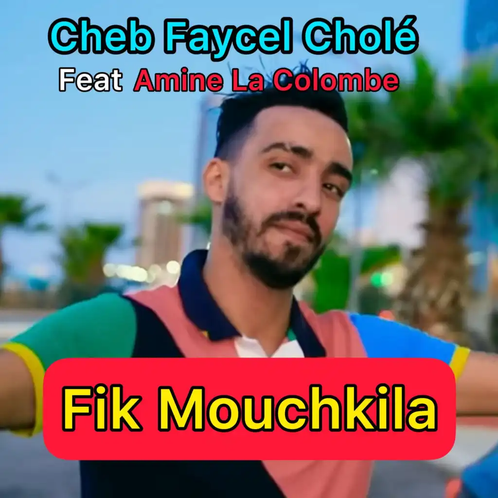 Fik Mouchkila (feat. Amine La Colombe)
