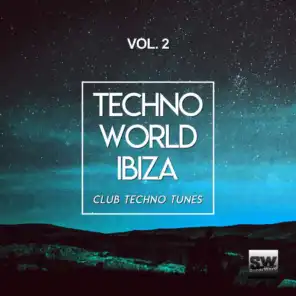Techno World Ibiza, Vol. 2 (Club Techno Tunes)
