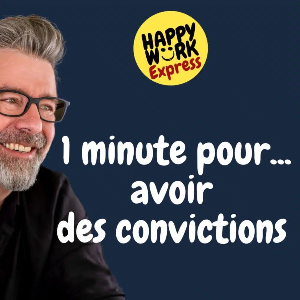 #757 - 1 minute pour... avoir des convictions