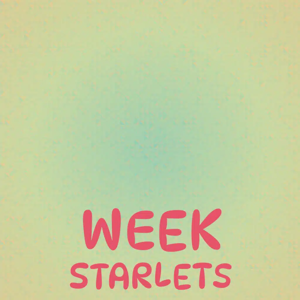 Week Starlets