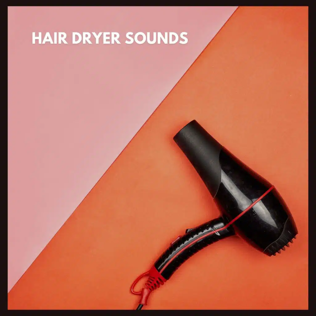 Hair Dryer Sounds