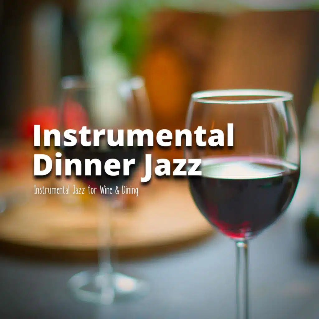 Instrumental Jazz for Wine & Dining