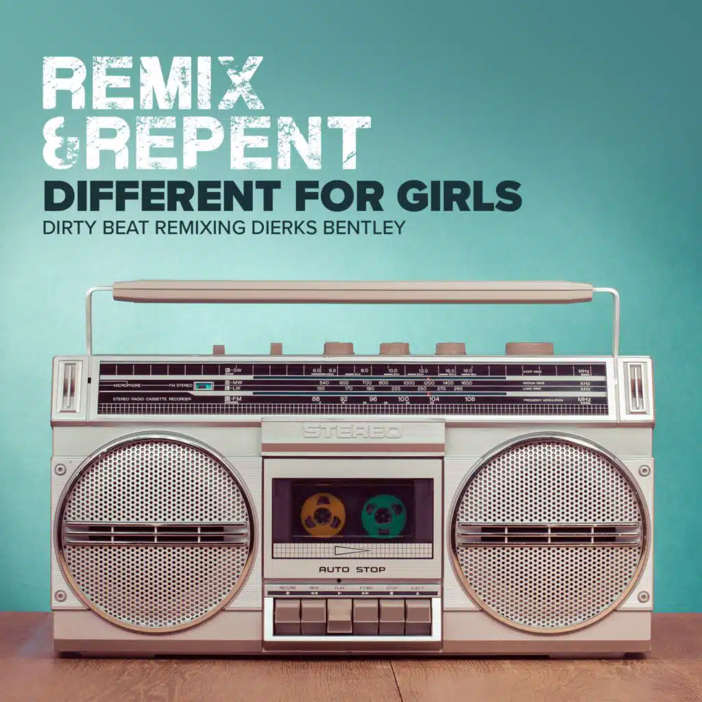 Different For Girls (Dirty Beat Remixing Dierks Bentley)