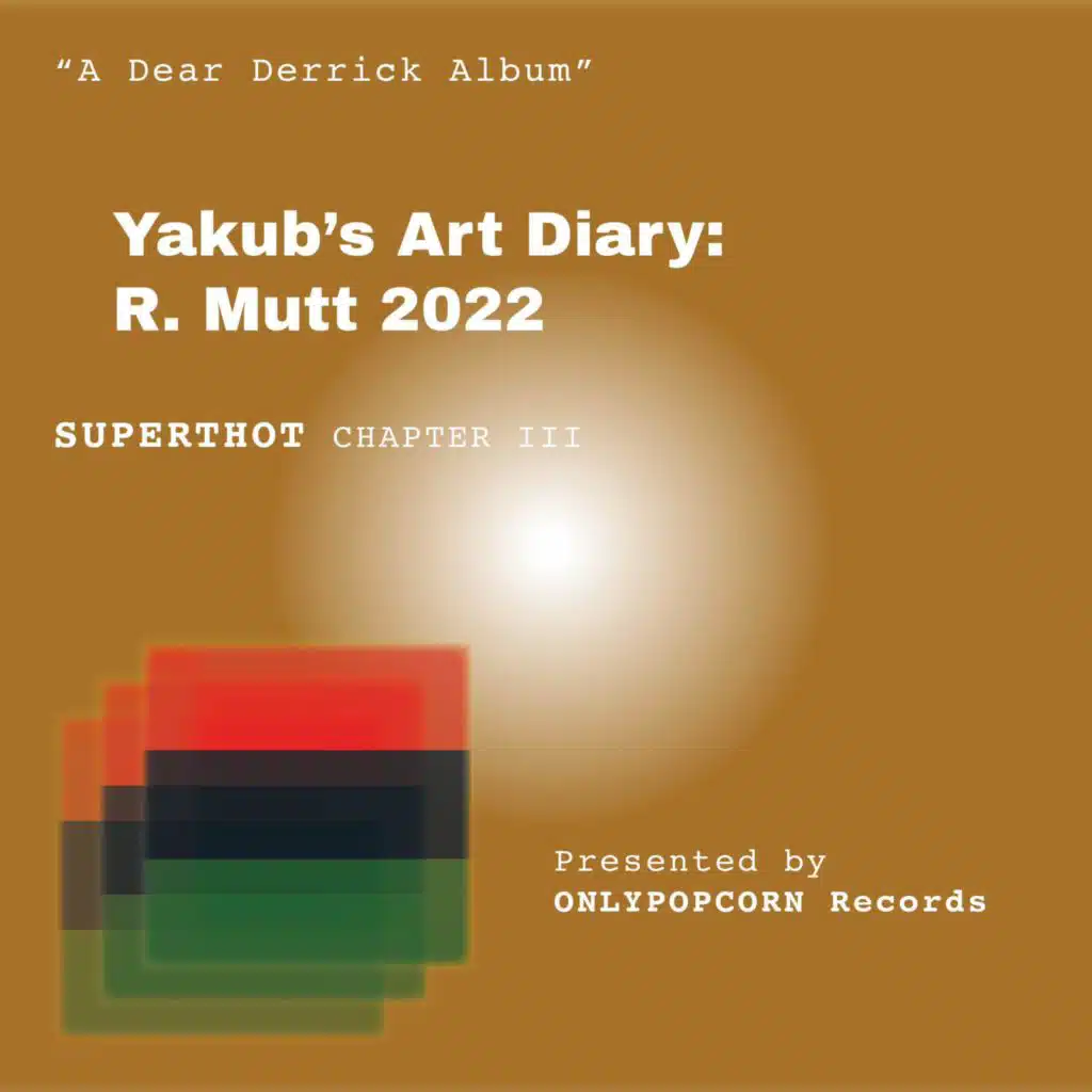 SUPERTHOT: Yakub's Art Diary: R. Mutt 2022 (Chapter 3)