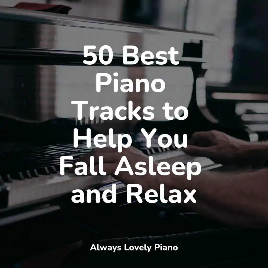 50 Best Piano Tracks to Help You Fall Asleep and Relax