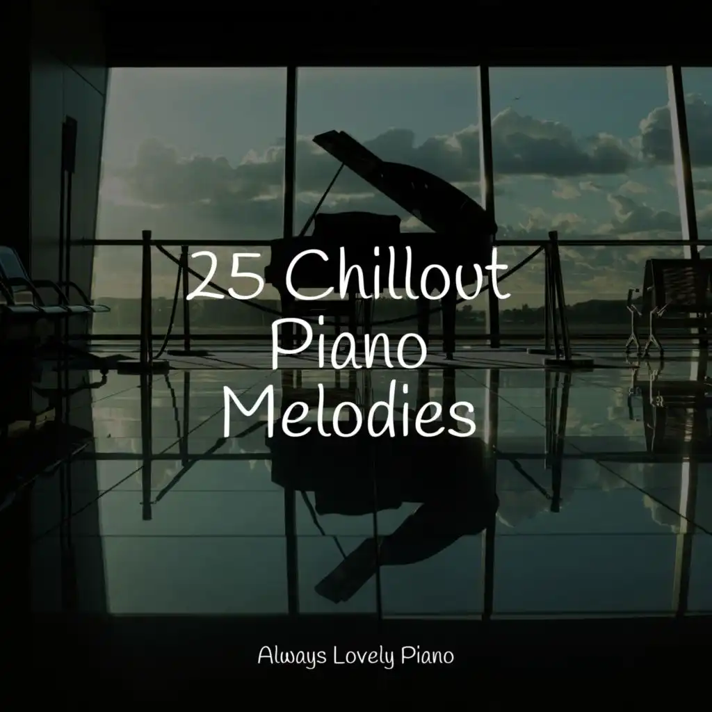 25 Chillout Piano Melodies