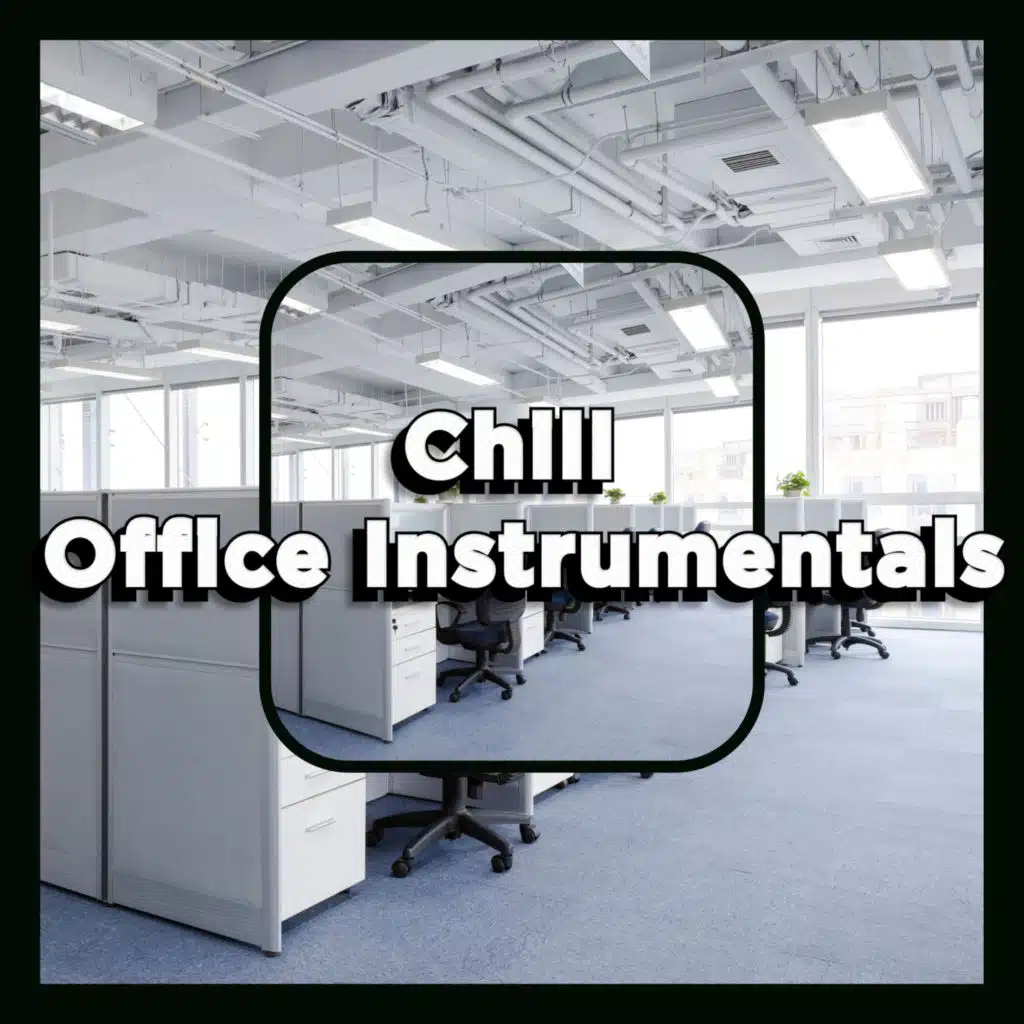 Chill Office Instrumentals, Instrumentals For Office Work & Background Happy Energetic Relaxing Music For Working Fast & Focus