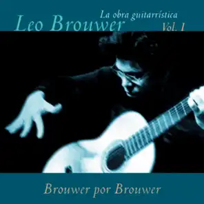 La Obra Guitarrística de Leo Brouwer, Vol. 1: Brouwer por Brouwer (Remasterizado)