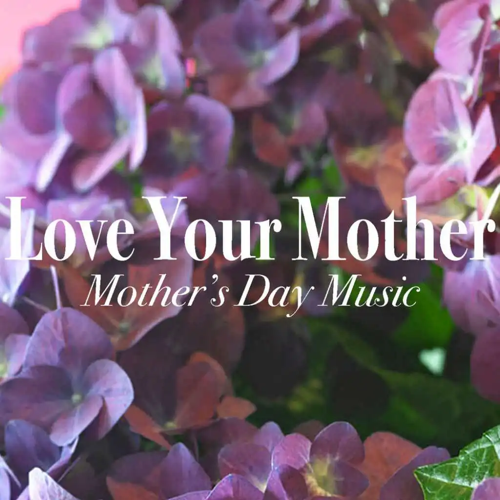 Love Your Mother: Mother's Day Music