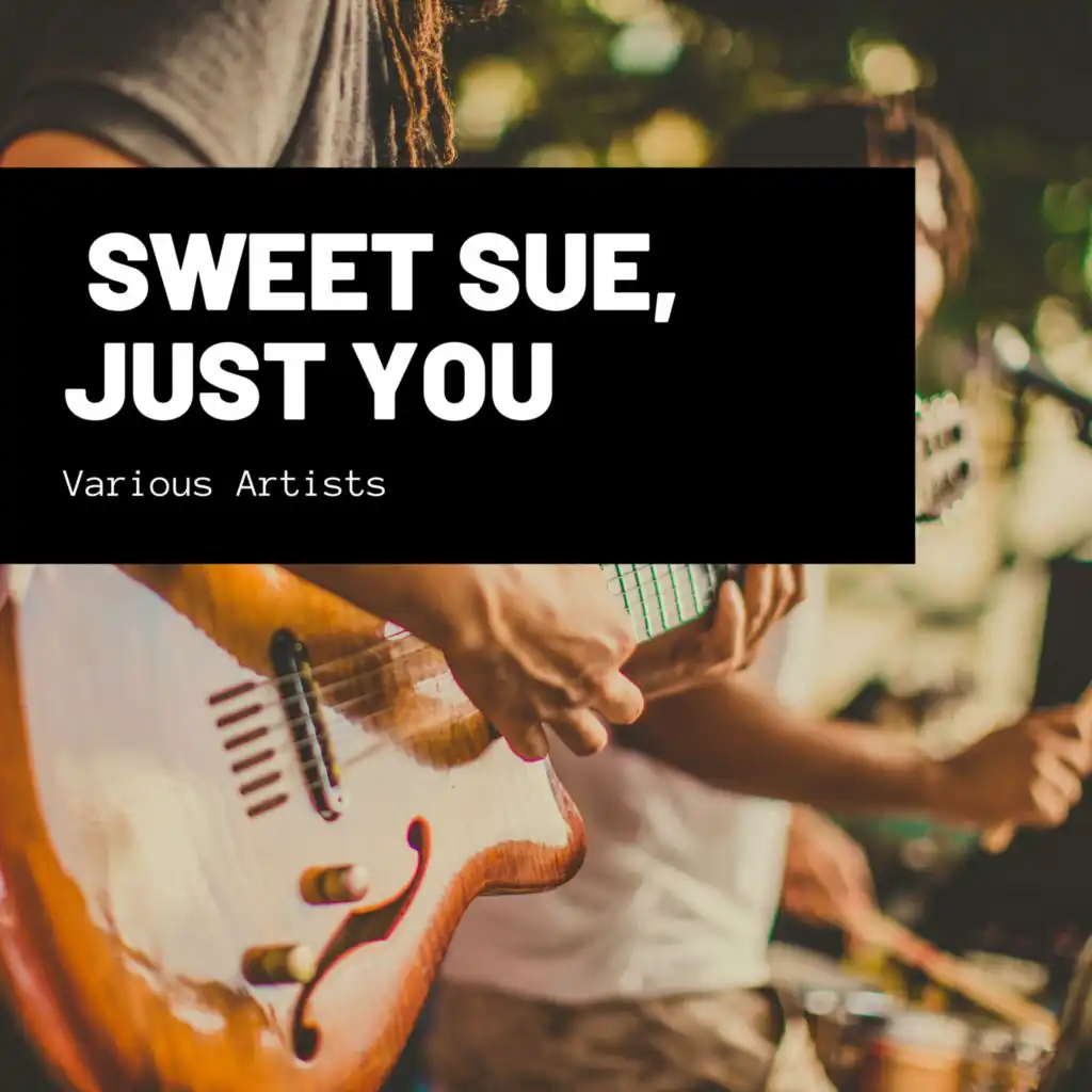 Sweet Sue, Just You