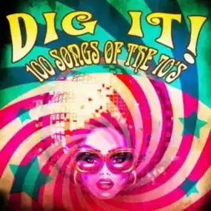 Dig It! 100 Songs of the 70's
