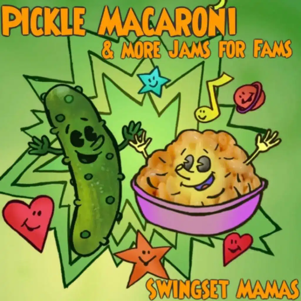 Pickle Macaroni & More Jams for Fams