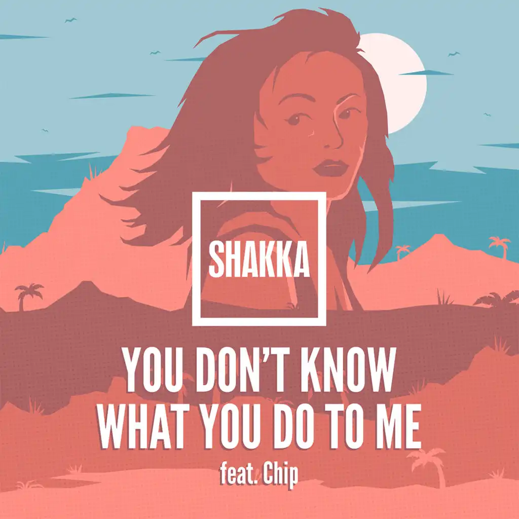 You Don't Know What You Do to Me (feat. Chip)