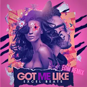 Got Me Like (EDM Remix)