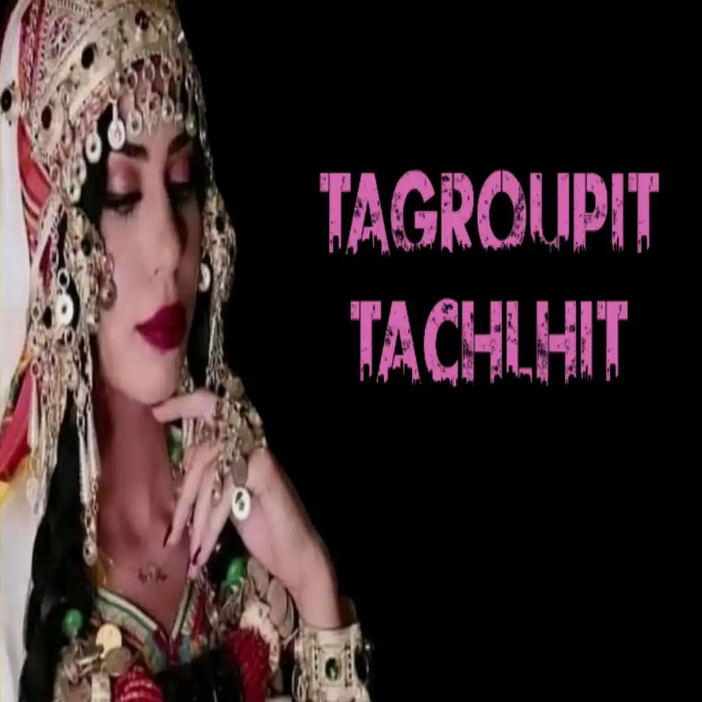 Tagroupit Tachlhit (تكروبيت تشلحيت)
