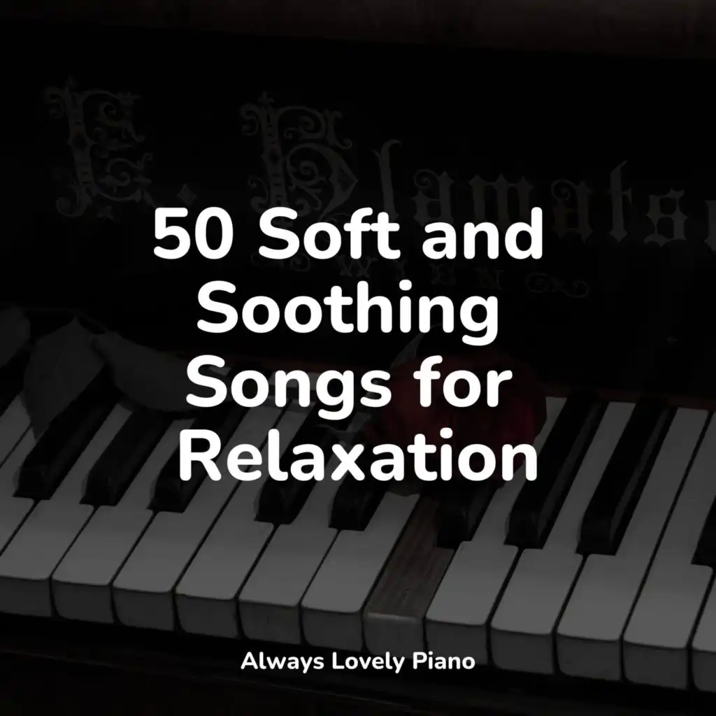 50 Soft and Soothing Songs for Relaxation