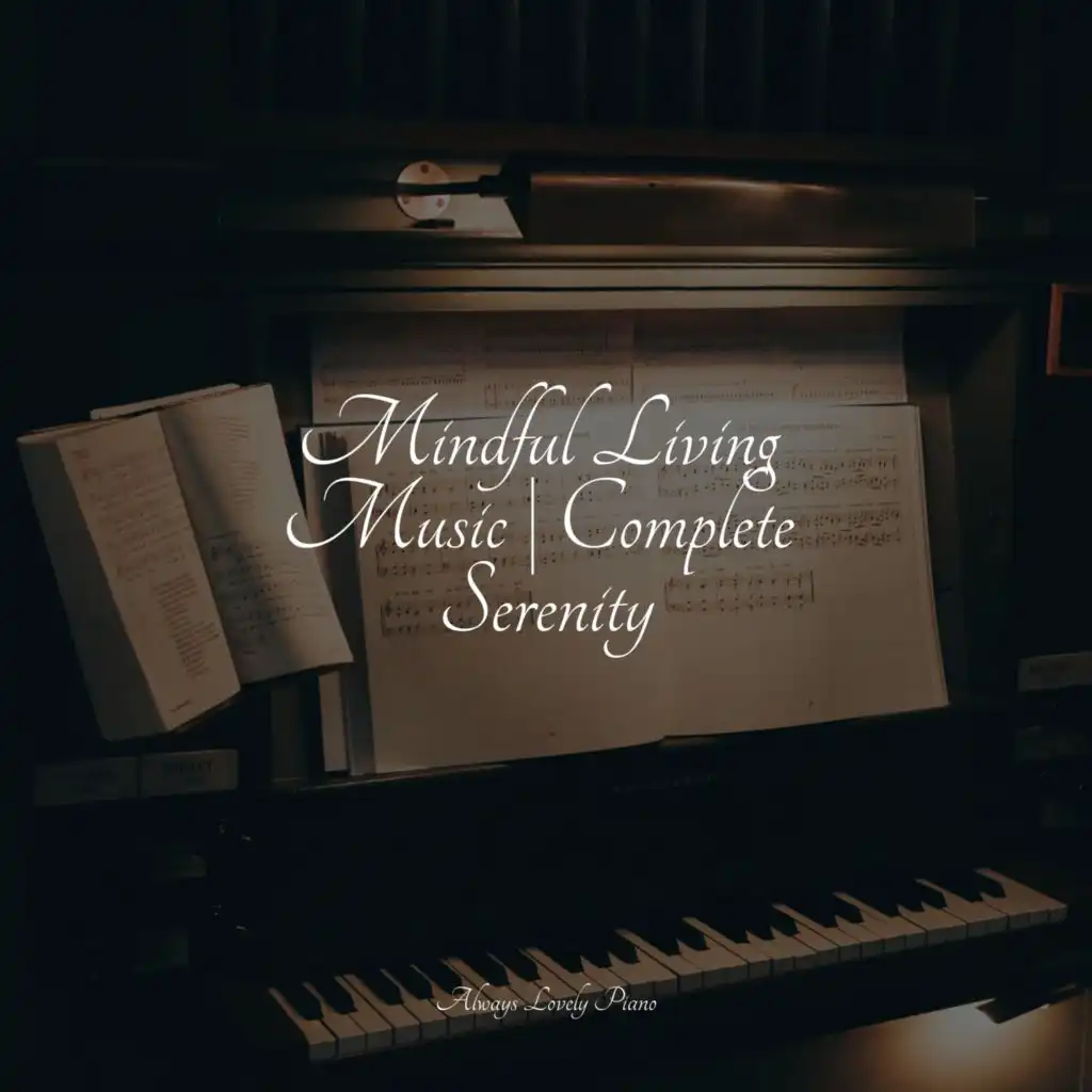 Mindful Living Music | Complete Serenity