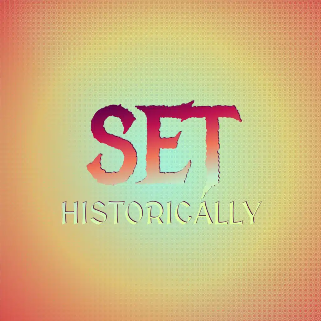 Set Historically