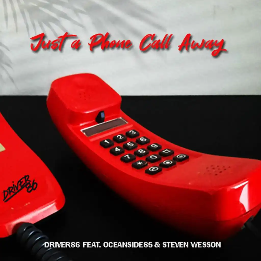 Just a Phone Call Away (feat. Oceanside85 & Steven Wesson)