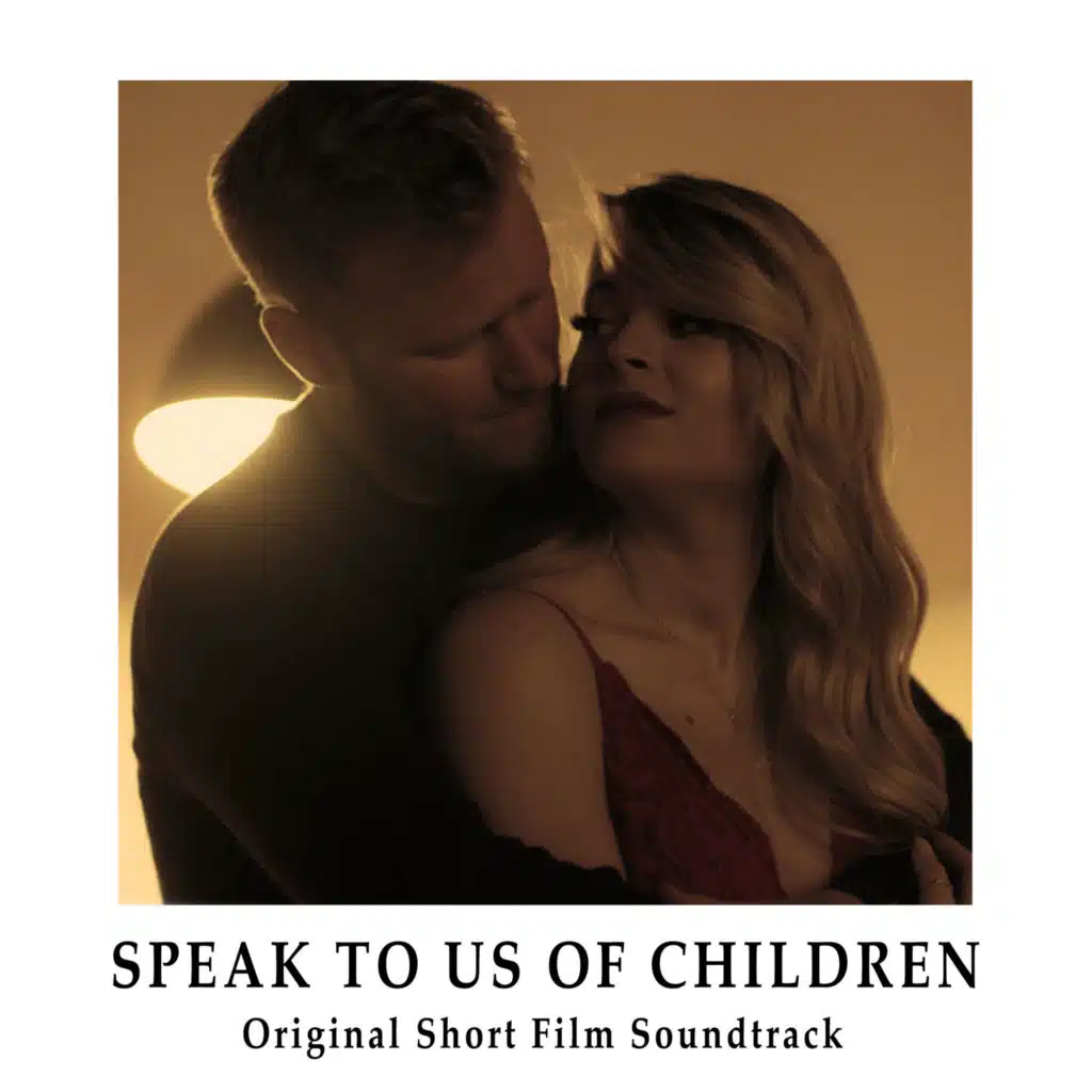Speak to Us of Children (Original Short Film Soundtrack)