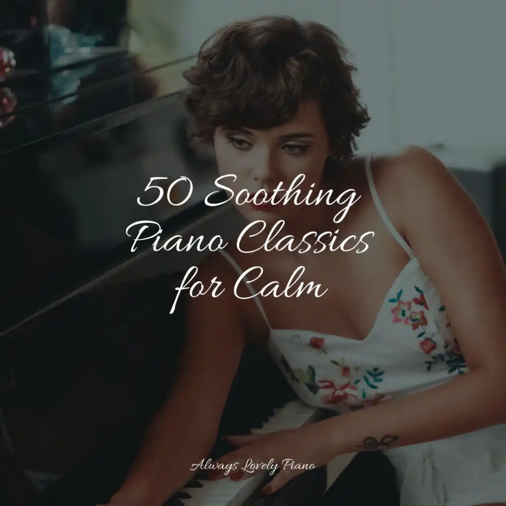 50 Soothing Piano Classics for Calm