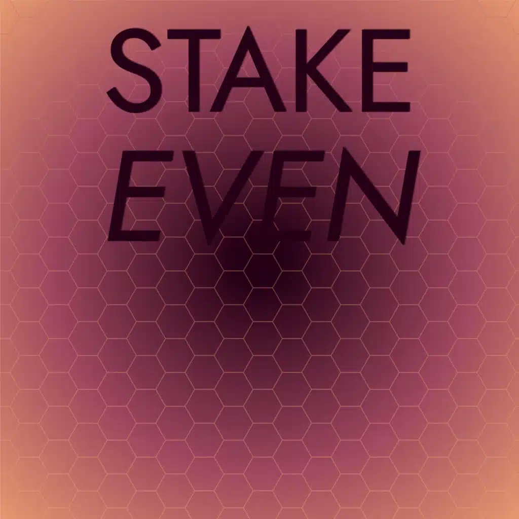 Stake Even