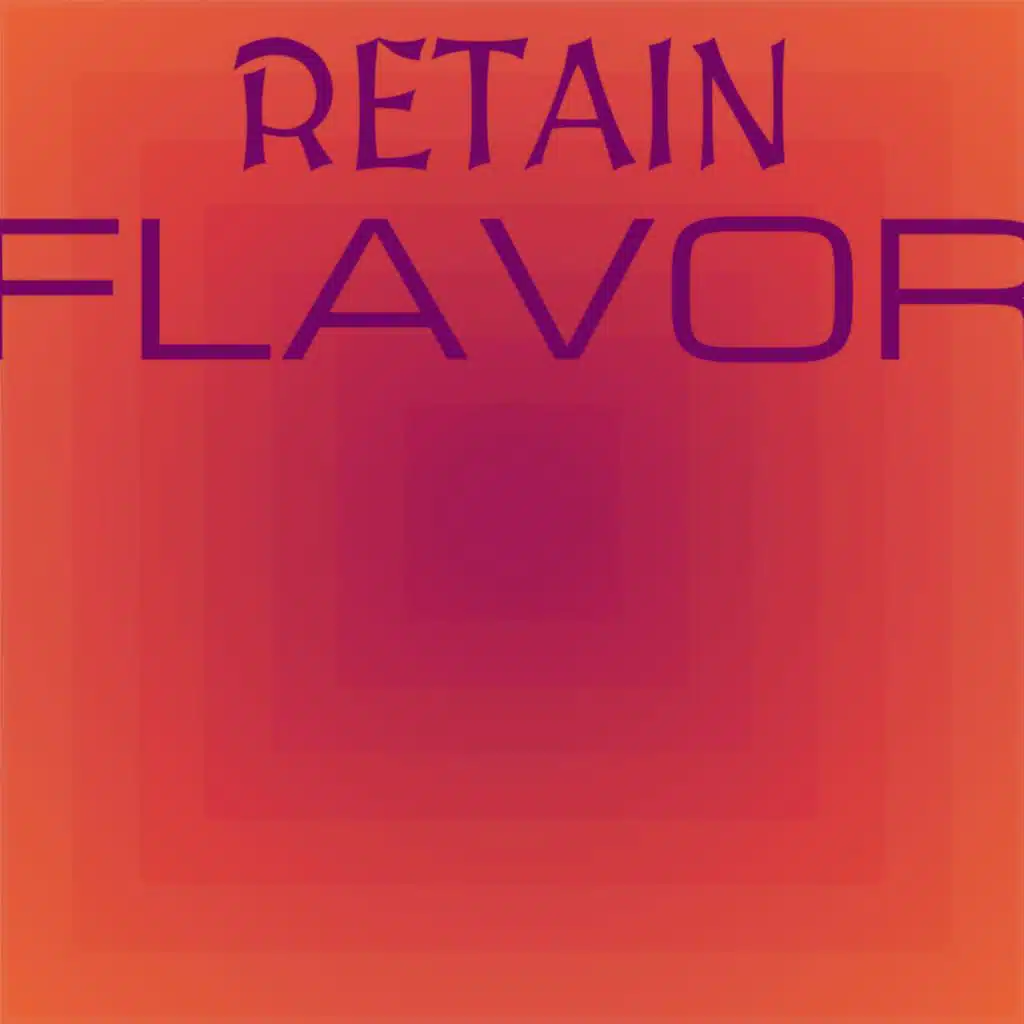 Retain Flavor