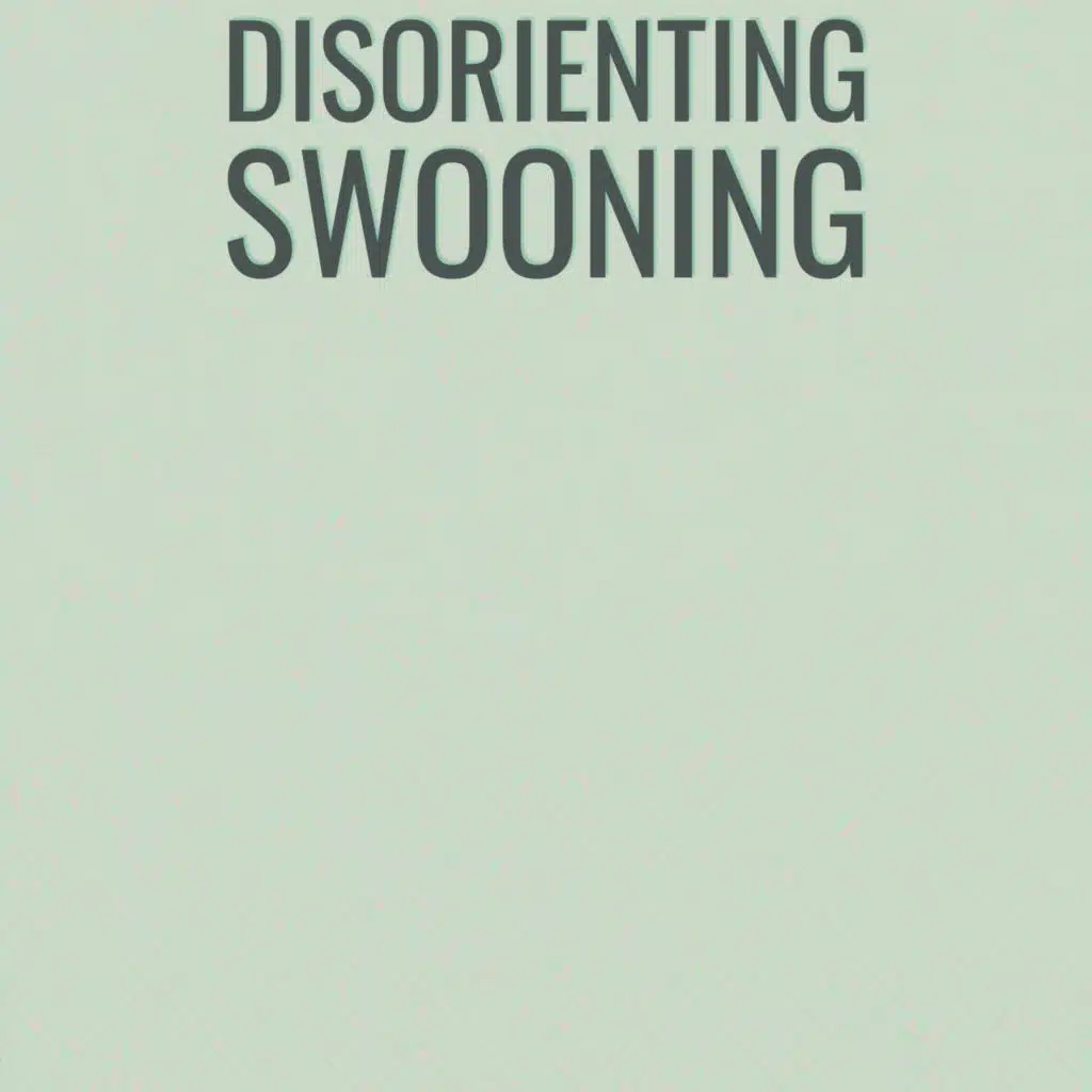 Disorienting Swooning