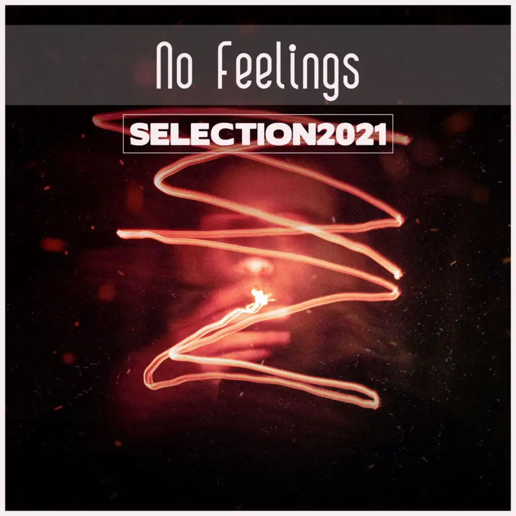 No Feelings Selection 2021