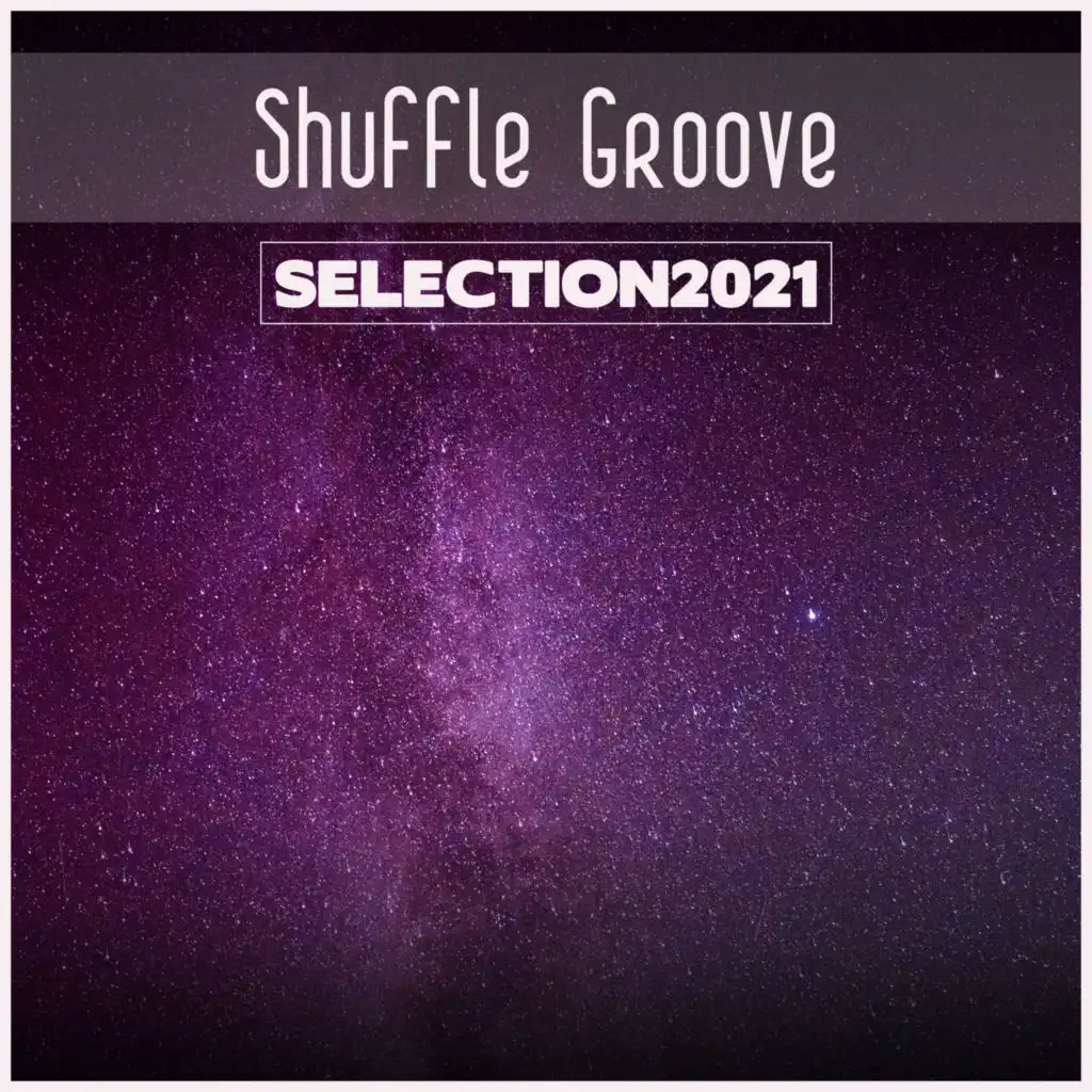 Shuffle Groove Selection 2021