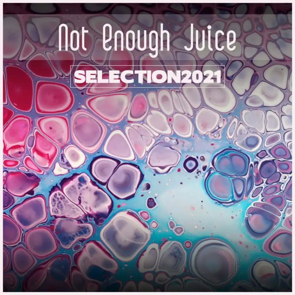 Not Enough Juice Selection 2021