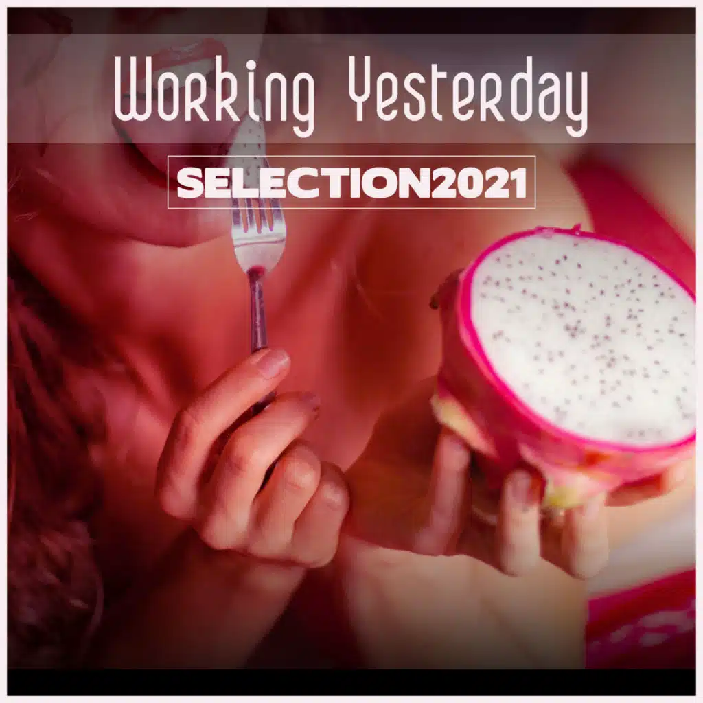 Working Yesterday Selection 2021