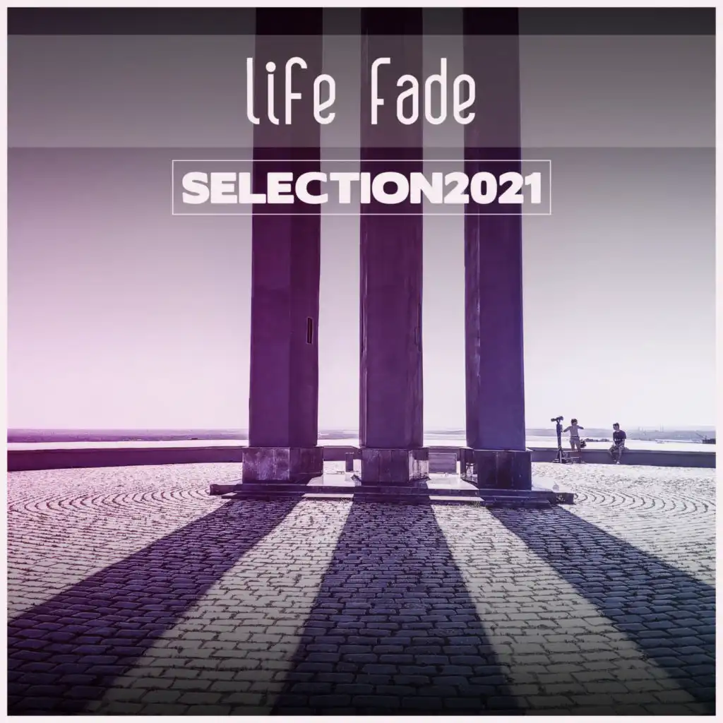 Life Fade Selection 2021