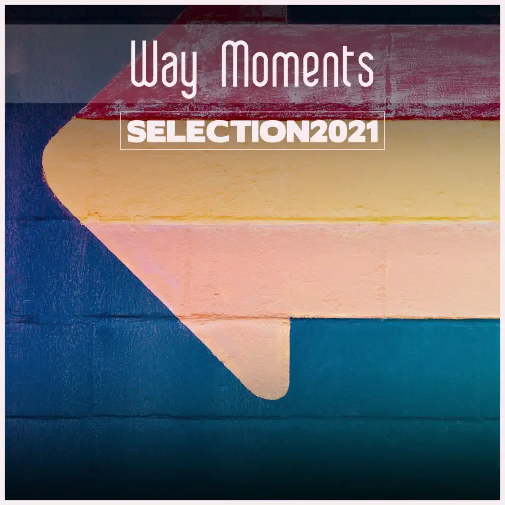 Way Moments Selection 2021