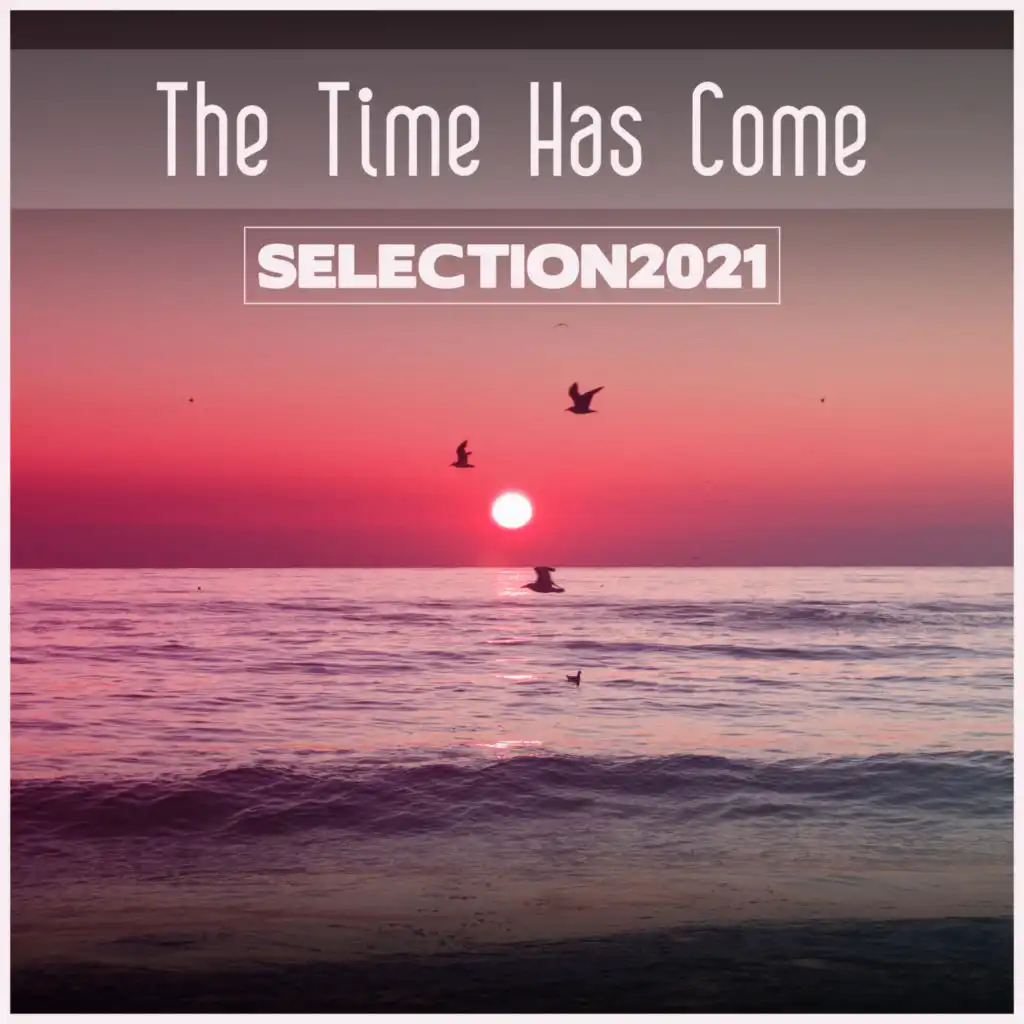 The Time Has Come Selection