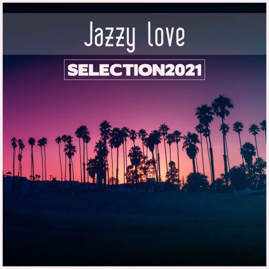 Jazzy Love Selection 2021